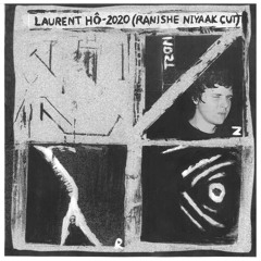 Laurent Hô - 2020 (Ranishe Niyaak Cut)