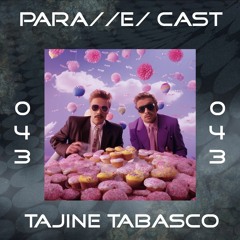 PARA//E/ CAST #043 - tajine tabasco