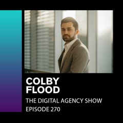 E270: Communication, Education, and Strategy with Clients - with Colby Flood