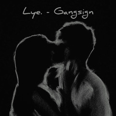 Lye. - Gangsign (prod.by vydee)