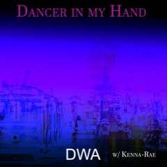 Dancer in my Hand - Collab with Kenna Rae