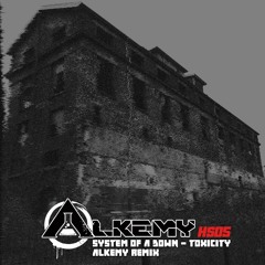 System Of A Down - Toxicity (ALKEMY Remix) [HORS SERIE 05]