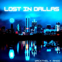 M!NGO X WRCKTNGL - Lost In Dallas