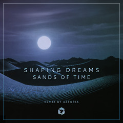 PREMIERE: Shaping Dreams - Sands of Time (Original Mix)
