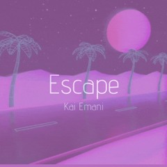 Escape- Kai Emani