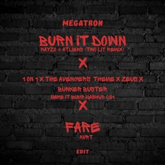 Burn It Down x Bunker Buster Mashup x Fare (Megatron Edit)