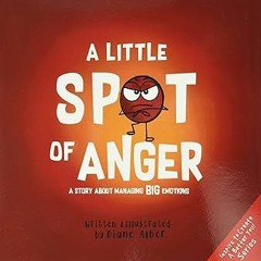 [# A Little SPOT of Anger: A Story About Managing BIG Emotions (Inspire to Create A Better You!