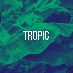 Tropic