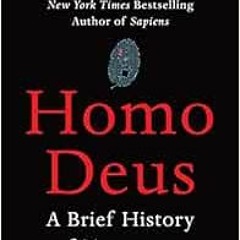 [GET] EPUB KINDLE PDF EBOOK Homo Deus: A Brief History of Tomorrow by Yuval Noah Hara