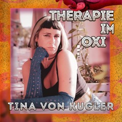 Tina von Kugler | THERAPIE IM OXI | 30/10/25