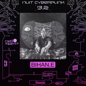 Le Béguin Pour X Nuit Cyberpunk #3.2 @GZ - Bihan.e (17.02.24)