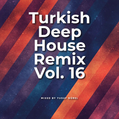 Turkish Deep House Remix (Vol. 16)