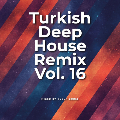 Turkish Deep House Remix (Vol. 16)