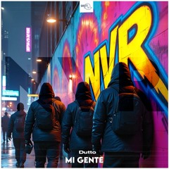 [NVR 028] Dutto - Mi Gente (Radio Edit)