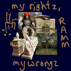 my rightz, my wrongz (RAMM)