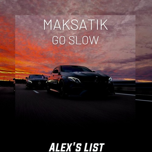 Maksatik - Go Slow