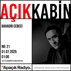 Açık Kabin | Bahadır Cebeci - 2025-07-01