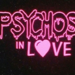 Psychos N Love