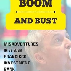 PDF/READ❤️ DOT COM BOOM AND BUST: MISADVENTURES IN A SAN FRANCISCO INVESTMENT BANK DURING THE DOT