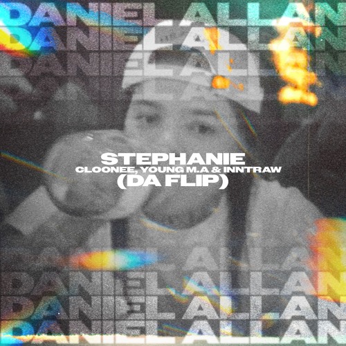 STEPHANIEEEE (DANIEL ALLAN FLIP)