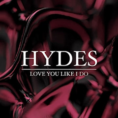 HYDES - LOVE YOU LIKE I DO [BDAY FREE DL]