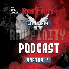 Rawfinity Podcast - #39 By UNSYN