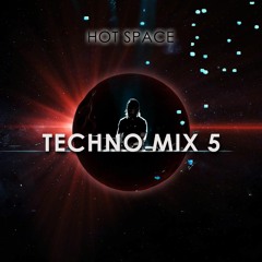 HOT SPACE - TECHNO MIX 5