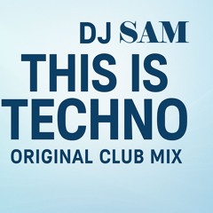 DJ SAM This is T E C H N O  Original Club Mix