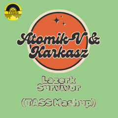 Atomik V & Karkasz - Lazerk Survivor (Tass Mashup)
