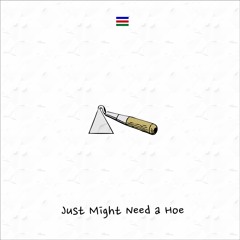 Raphaël - Just Might Need A Hoe