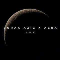 BURAK AZİZ & AZRA - KIRIK (Kaan Gokman Mix)