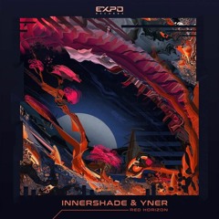 Inner Shade & Yner - Red Horizon / 𝙊𝙐𝙏 𝙉𝙊𝙒 @ EXPO Records