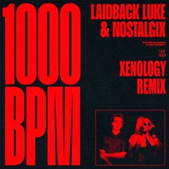 Laidback Luke & Nostalgix - 1000 BPM (Xenology Remix) [NWB PREMIERE]