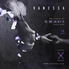 VANESSA - Preceded By C H A O S #1 @XCENTR1C
