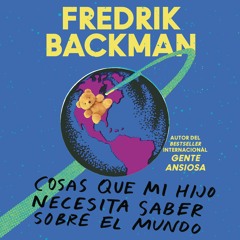 COSAS QUE MI HIJO NECESITA SABER SOBRE EL MUNDO by Fredrik Backman