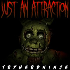 TryHardNinja - Just an Attraction 8D ver