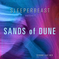 SLEEPERBEAST - Sands Of Dune  - CINEMATIC DARK TECHNO - Summer Live Mix