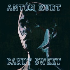 Anton Kurt - Candy Sweet