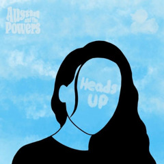 Austin & The Powers - "Heads Up"
