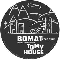 Bomat feat.Jule  - To My House -  (96Kbps)