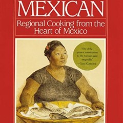 Get PDF EBOOK EPUB KINDLE Authentic Mexican: Regional Cooking from the Heart of Mexico by  Rick Bayl