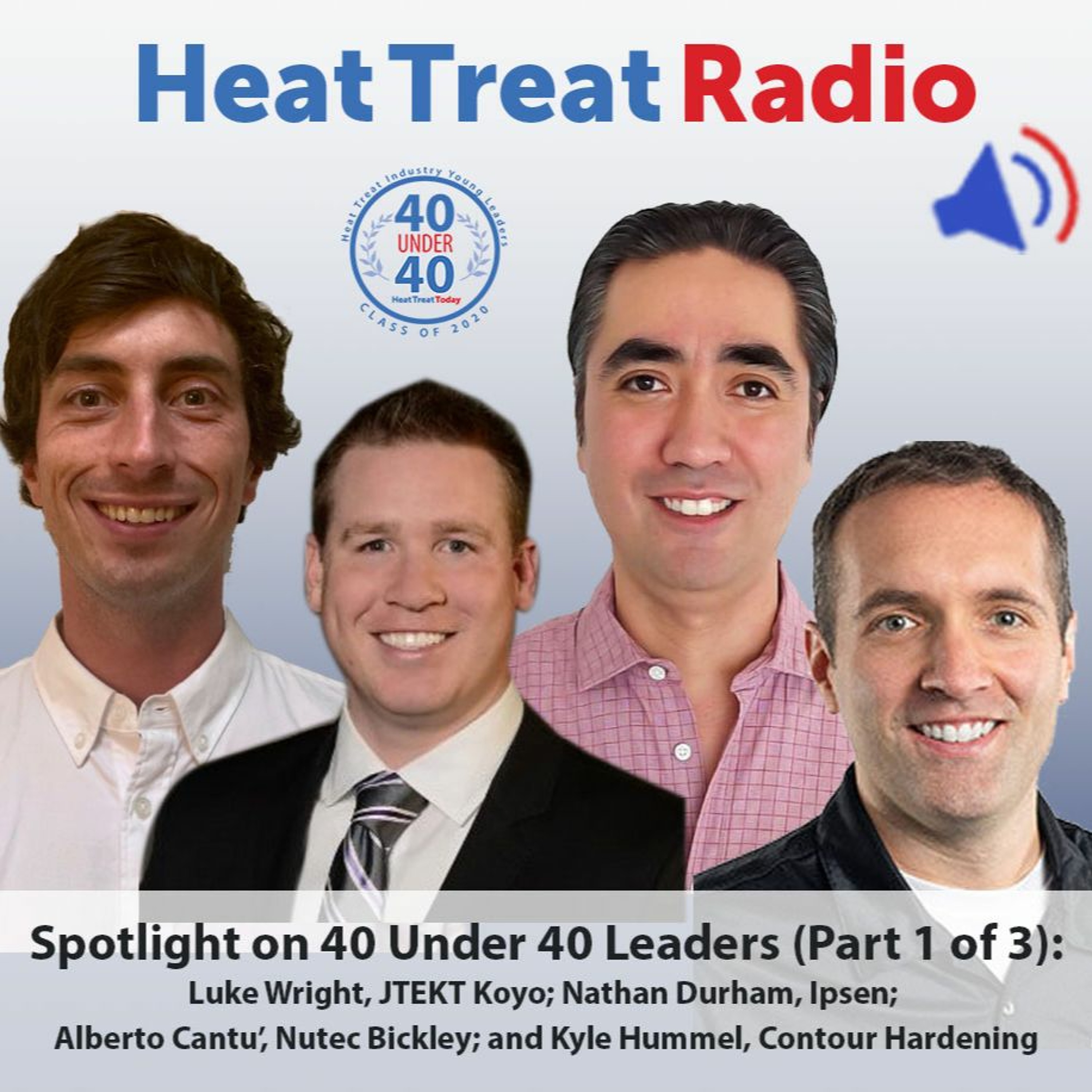 Heat Treat Radio #51: Spotlight on 40 Under 40 Leaders (Part 1 of 3) episode artwork