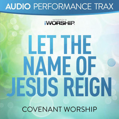 Let the Name of Jesus Reign (Live) [feat. Colin Edge]