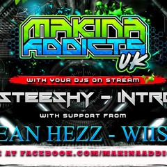 THE LAST MINUTE LIVE - DEAN HEZZ - WIISER - DJ STEESHY DJ INTRO - MAKINA ADDICTS UK