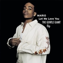 Mario - Let Me Love You (The Gentle Giant flip)