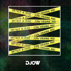 PARTNER IN CRIME - DJOW (Original Mix)