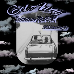 Get Away Seduction ReMix MoXiebeatZ 25