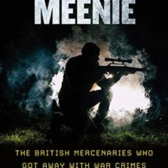 [ACCESS] [KINDLE PDF EBOOK EPUB] Keenie Meenie: The British Mercenaries Who Got Away