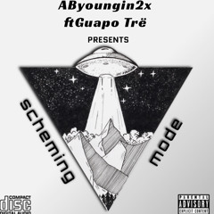 Scheming Mode ft guapo Trë