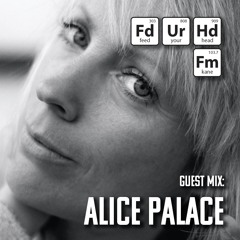 Feed Your Head Guest Mix: Alice Palace